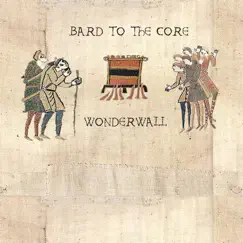 Wonderwall (Medieval Style) - Single by Bard to the Core album reviews, ratings, credits