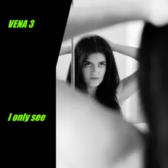 I Only See - Single by Vena 3 album reviews, ratings, credits