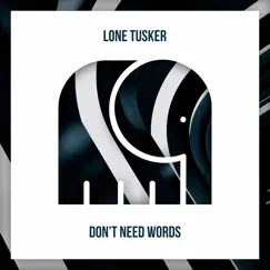 Don’t Need Words - Single by Lone Tusker album reviews, ratings, credits