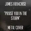 Praise You in the Storm - Single album lyrics, reviews, download