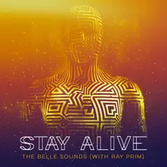 Stay Alive - Single by The Belle Sounds & Ray Prim album reviews, ratings, credits