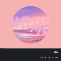 Walk Me Home - Single by Ink album reviews, ratings, credits