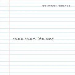 Free from the Day - Single by Between//Roads album reviews, ratings, credits