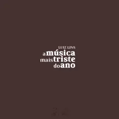 A Música Mais Triste do Ano (feat. Mazili & Moral) - Single by Luiz Lins album reviews, ratings, credits