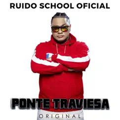 Ponte Traviesa Original - Single by Ruido School Oficial album reviews, ratings, credits
