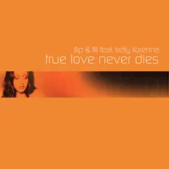 True Love Never Dies (feat. Kelly Llorenna) Song Lyrics