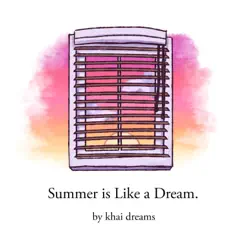 Summer Is Like a Dream - EP by Khai dreams album reviews, ratings, credits