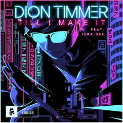 Till I Make It (feat. Tima Dee) - Single by Dion Timmer album reviews, ratings, credits