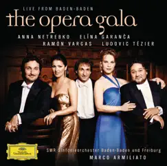 The Opera Gala - Live from Baden-Baden by Anna Netrebko, Ludovic Tézier & SWR Sinfonieorchester Baden-Baden und Freiburg album reviews, ratings, credits