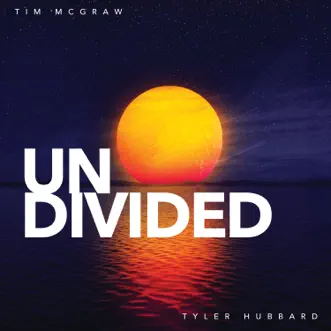 Undivided - Single by Tim McGraw & Tyler Hubbard album download
