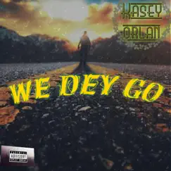 We Dey Go - Single by Kasey Orlan album reviews, ratings, credits