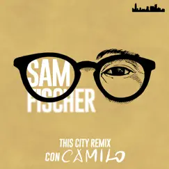 This City Remix (con Camilo) - Single by Sam Fischer album reviews, ratings, credits