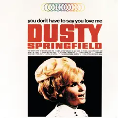 You Don't Have to Say You Love Me by Dusty Springfield album reviews, ratings, credits