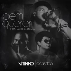 Bem Querer (feat. Lucas e Orelha) [Acústico] - Single by Vitinho album reviews, ratings, credits