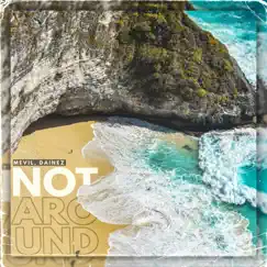 Not Around - Single by Dainez & Mevil album reviews, ratings, credits