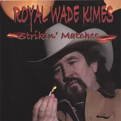 Strikin' Matches by Royal Wade Kimes album reviews, ratings, credits