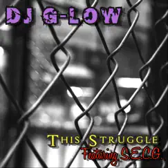 This Struggle (feat. S.E.C.G.) - Single by Dj G-Low album reviews, ratings, credits