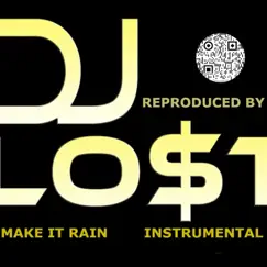 Make It Rain (Instrumental) - Single by Dj Lo$t album reviews, ratings, credits