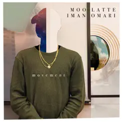 Movement (feat. Iman Omari) - Single by Moo Latte album reviews, ratings, credits