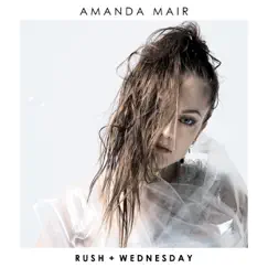 Rush + Wednesday - Single by Amanda Mair album reviews, ratings, credits