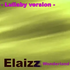 Wonderland (Lullaby version) - Single by Elaizz album reviews, ratings, credits