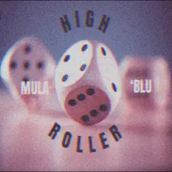 High Roller - Single by Mula'Blu album reviews, ratings, credits