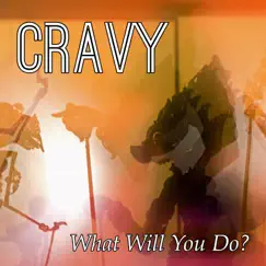 What Will You Do? - Single by Cravy album reviews, ratings, credits
