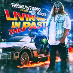 Livin' in the Past (feat. Hard Target) - Single by Franklin Embry album reviews, ratings, credits