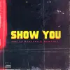 Show You (feat. MamaBlue) - Single album lyrics, reviews, download