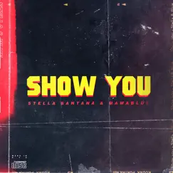 Show You (feat. MamaBlue) - Single by Stella Santana album reviews, ratings, credits