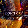 Don't Cry - Single album lyrics, reviews, download