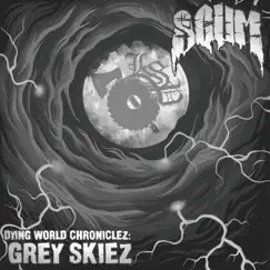 Dying World Chronicles: Grey Skiez by Scum album reviews, ratings, credits