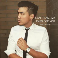 Can't Take My Eyes Off You - Single by Joseph Vincent album reviews, ratings, credits