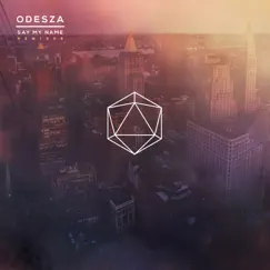 Say My Name Remixes (feat. Zyra) by ODESZA album reviews, ratings, credits