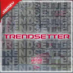 Trendsetter - Single by Jamzy album reviews, ratings, credits