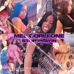 Stop Playin' - Single by Mel Corleone album reviews, ratings, credits