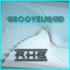 Grooveliquid - Single album lyrics, reviews, download