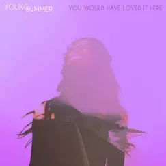 You Would Have Loved It Here - EP by Young Summer album reviews, ratings, credits