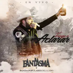Vengo a Aclarar (feat. Banda Los Populares Del Llano) [En Vivo] by El Fantasma album reviews, ratings, credits