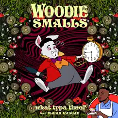 What Typa Time (feat. Isaiah Rashad) - Single by Woodie Smalls album reviews, ratings, credits