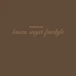 Brown Sugar Freestyle - Single by Brennan album reviews, ratings, credits