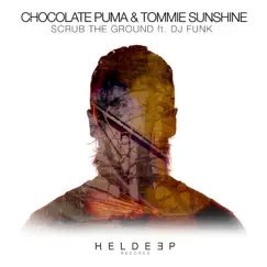 Scrub The Ground (feat. DJ Funk) [Extended Mix] - Single by Chocolate Puma & Tommie Sunshine album reviews, ratings, credits