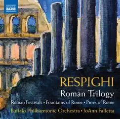 Respighi: Roman Trilogy by Buffalo Philharmonic Orchestra & JoAnn Falletta album reviews, ratings, credits