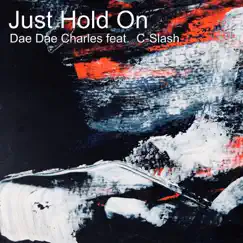 Just Hold On (feat. C-Slash) - Single by Dae Dae Charles album reviews, ratings, credits