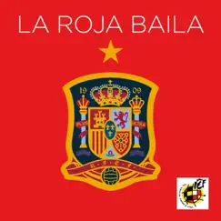 La Roja Baila (Himno Oficial de la Selección Española) - Single by Sergio Ramos, Niña Pastori & RedOne album reviews, ratings, credits