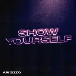 Show Yourself - Single by Ari Zizzo album reviews, ratings, credits