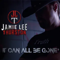 It Can All Be Gone - (Remix) - Single by Jamie Lee Thurston album reviews, ratings, credits