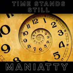 Time Stands Still - Single by Maniatty album reviews, ratings, credits