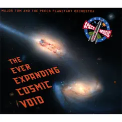 The Ever Expanding Cosmic Void by Major Tom and the Pecos Planetary Orchestra album reviews, ratings, credits