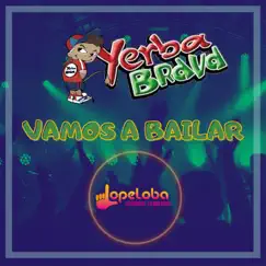 Vamos a Bailar (feat. Yerba Brava) - Single by Lopeloba Lo Pediste, Lo Bailaste album reviews, ratings, credits
